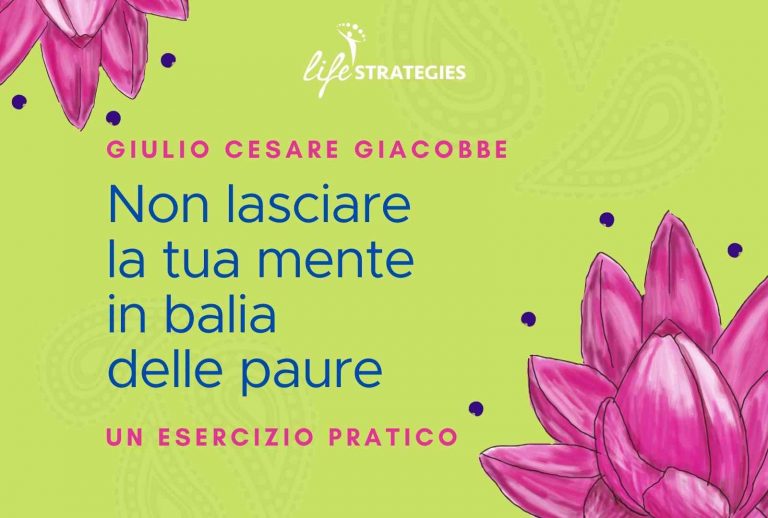 Non lasciare la tua mente in balia delle paure: un esercizio pratico