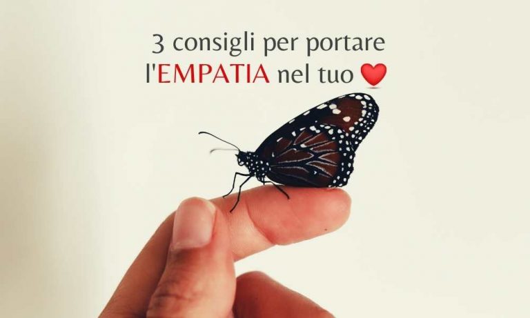 3 consigli per portare l’empatia nel tuo cuore